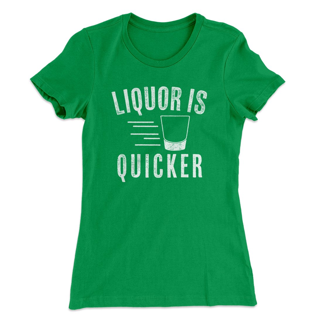 Liquor Is Quicker Women's T-Shirt | Funny Shirt from Famous In Real Life