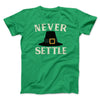 Never Settle Funny Thanksgiving Men/Unisex T-Shirt Kelly | Funny Shirt from Famous In Real Life