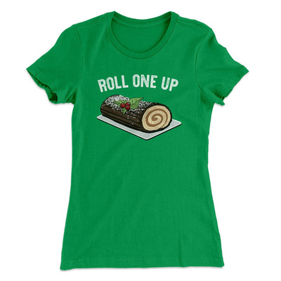 Roll One Up (Yule Log) Women's T-Shirt Kelly Green | Funny Shirt from Famous In Real Life