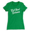 Y'all Need Science Women's T-Shirt Kelly Green | Funny Shirt from Famous In Real Life