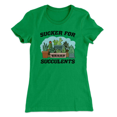 Sucker For Succulents Women's T-Shirt Kelly Green | Funny Shirt from Famous In Real Life