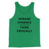 Demand Evidence and Think Critically Men/Unisex Tank Green TriBlend | Funny Shirt from Famous In Real Life