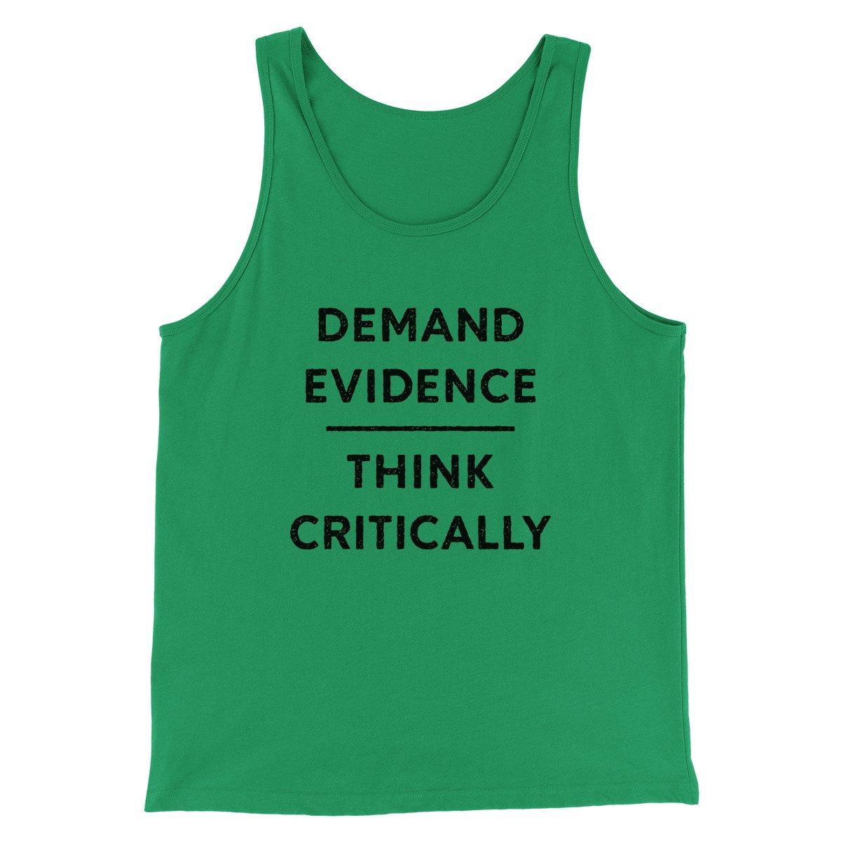 Demand Evidence and Think Critically Men/Unisex Tank Green TriBlend | Funny Shirt from Famous In Real Life