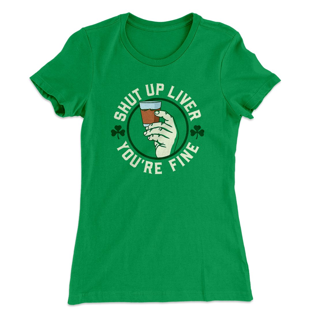 Shut Up Liver Women's T-Shirt | Funny Shirt from Famous In Real Life
