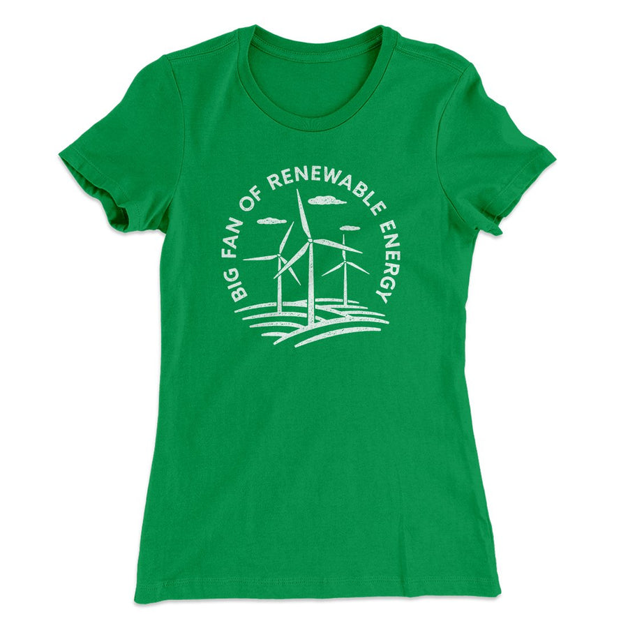 Big Fan of Renewable Energy Women's T-Shirt | Funny Shirt from Famous In Real Life