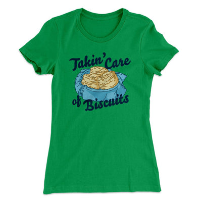 Taking Care of Biscuits Funny Women's T-Shirt Kelly Green | Funny Shirt from Famous In Real Life