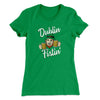 Dublin Fistin' Women's T-Shirt Kelly | Funny Shirt from Famous In Real Life