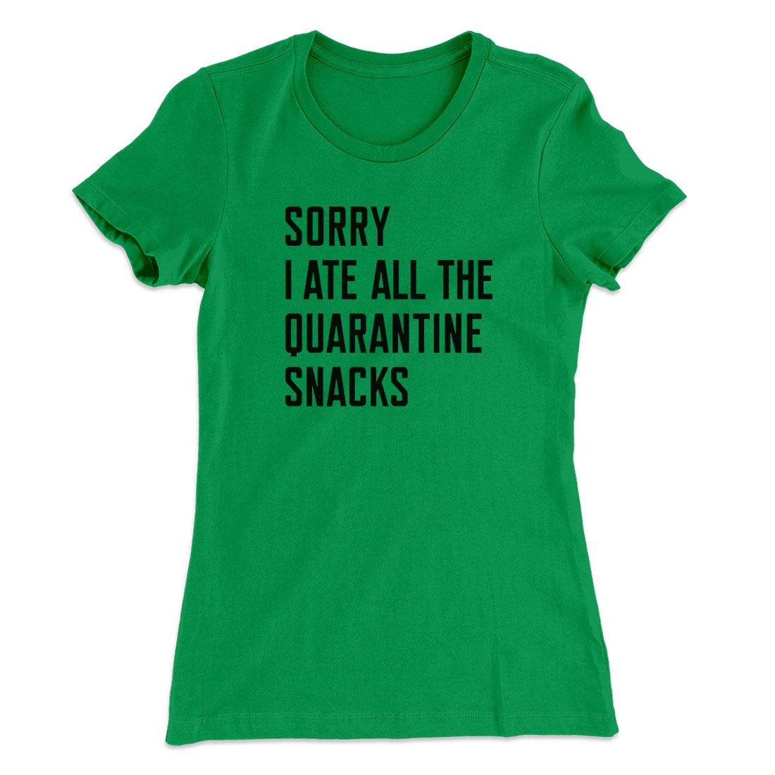 Sorry I Ate All The Quarantine Snacks Women's T-Shirt | Funny Shirt from Famous In Real Life