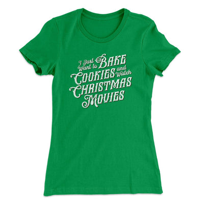 Bake Cookies & Watch Christmas Movies Women's T-Shirt Kelly Green | Funny Shirt from Famous In Real Life