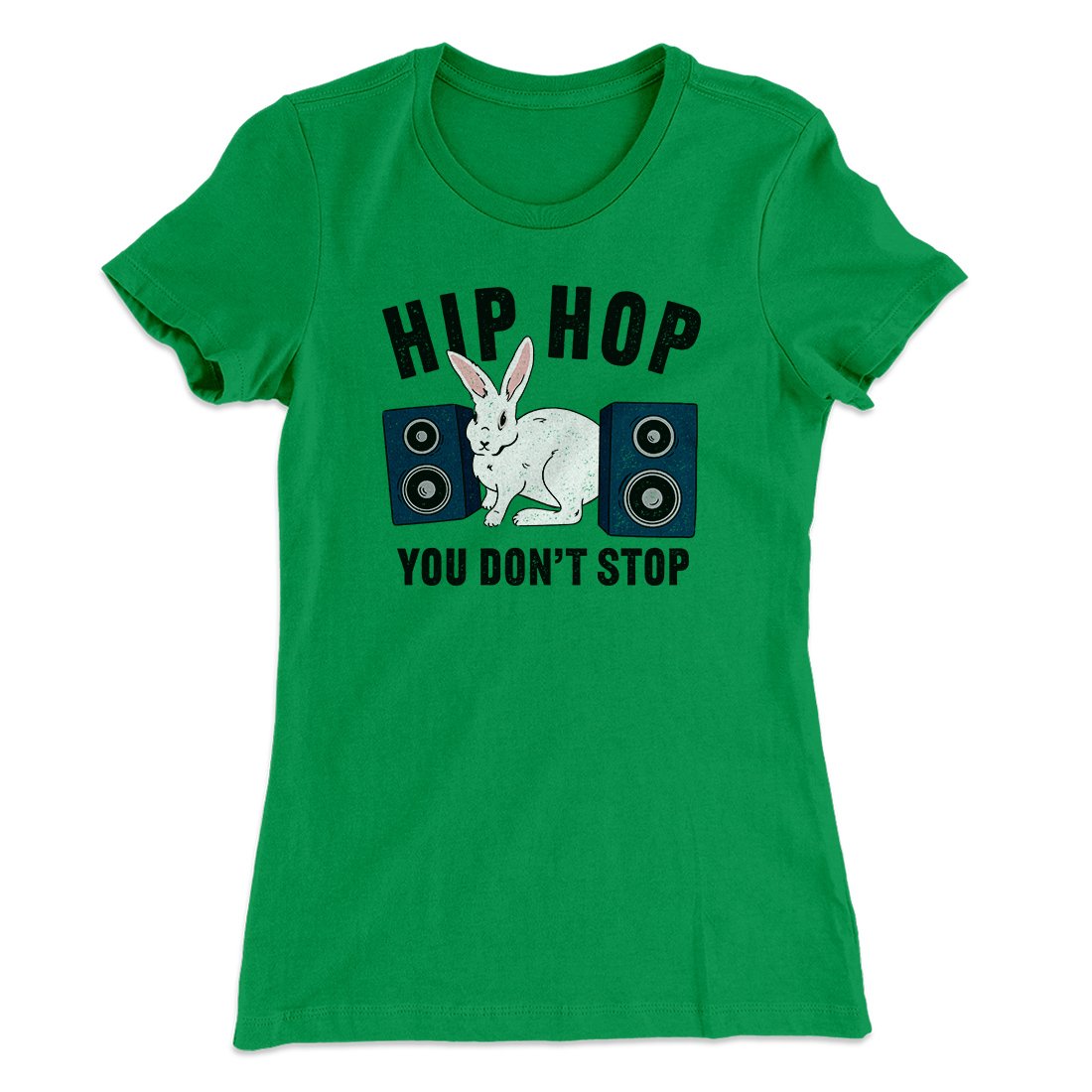 Hip Hop You Don't Stop Women's T-Shirt | Funny Shirt from Famous In Real Life