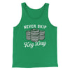 Never Skip Keg Day Men/Unisex Tank Top Kelly | Funny Shirt from Famous In Real Life