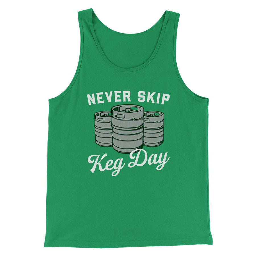 Never Skip Keg Day Men/Unisex Tank Top | Funny Shirt from Famous In Real Life