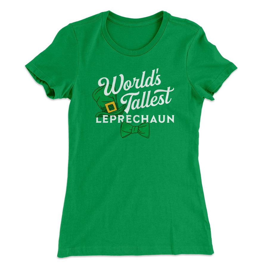 World's Tallest Leprechaun Women's T-Shirt Kelly Green | Funny Shirt from Famous In Real Life