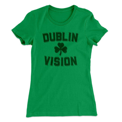 Dublin Vision Women's T-Shirt Kelly Green | Funny Shirt from Famous In Real Life