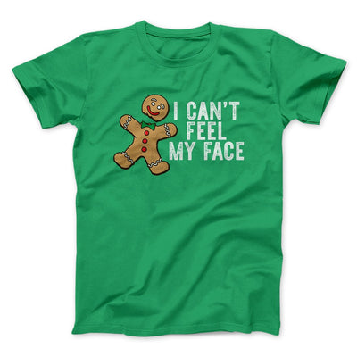 I Can't Feel My Face Men/Unisex T-Shirt Kelly | Funny Shirt from Famous In Real Life
