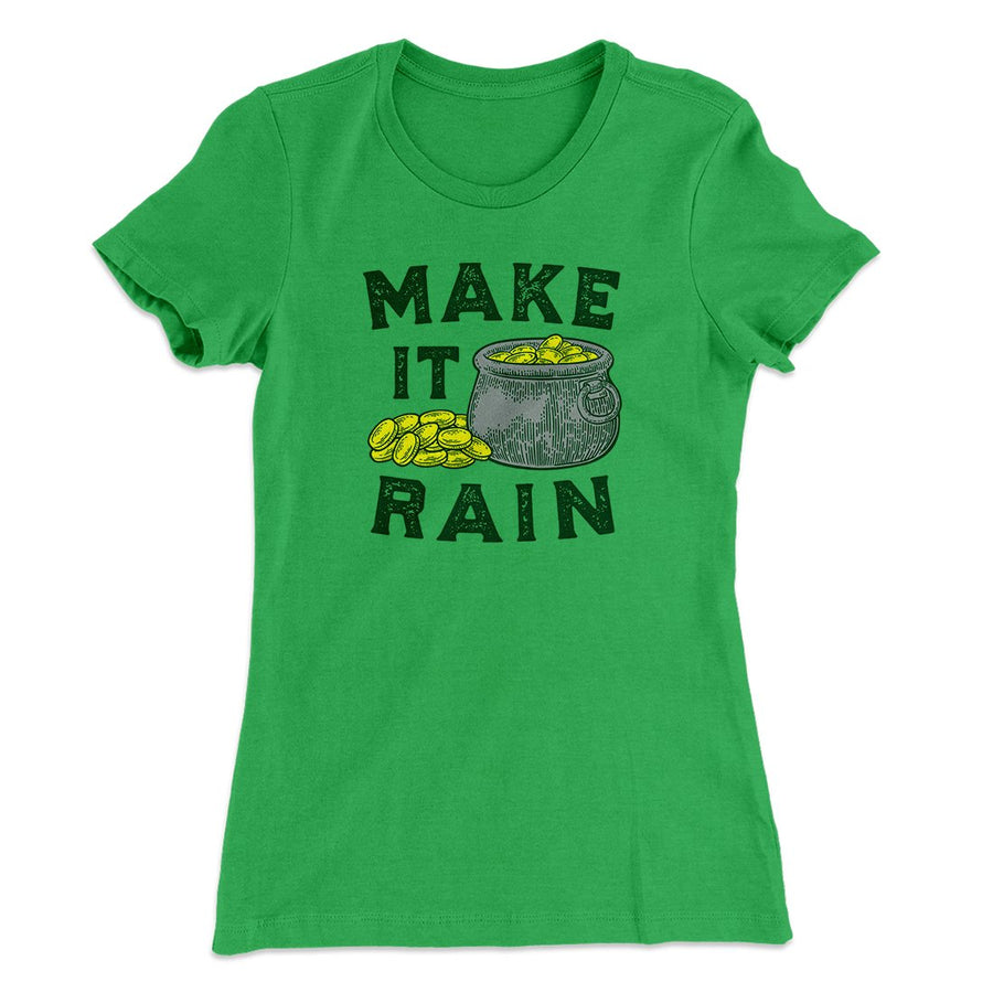 Make It Rain Women's T-Shirt | Funny Shirt from Famous In Real Life
