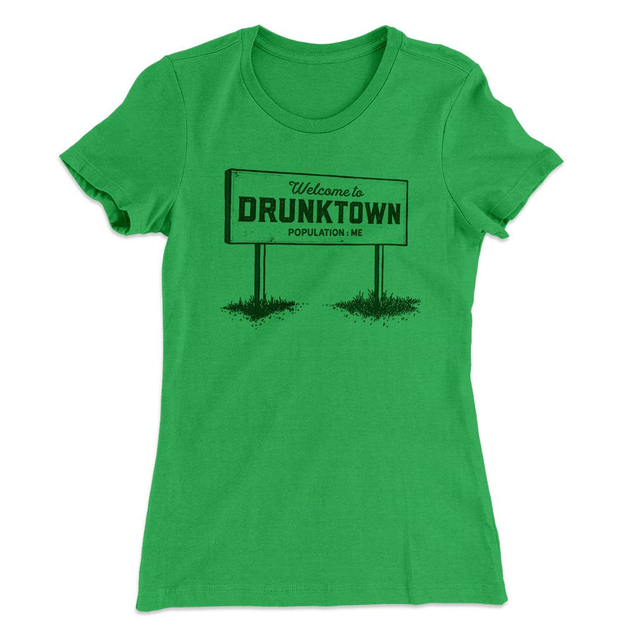 Welcome to Drunktown Women's T-Shirt | Funny Shirt from Famous In Real Life