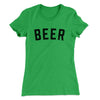 Beer Women's T-Shirt Kelly Green | Funny Shirt from Famous In Real Life
