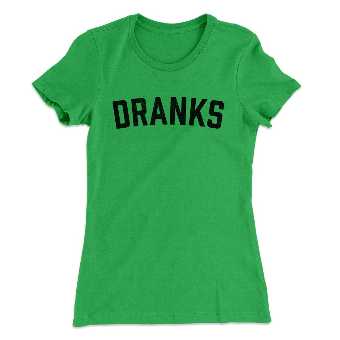Dranks Women's T-Shirt | Funny Shirt from Famous In Real Life