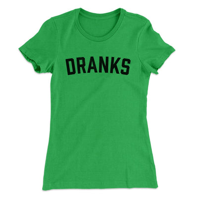 Dranks Women's T-Shirt Kelly Green | Funny Shirt from Famous In Real Life
