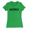 Whiskey Women's T-Shirt Kelly Green | Funny Shirt from Famous In Real Life