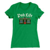 Pub Life Women's T-Shirt Kelly | Funny Shirt from Famous In Real Life