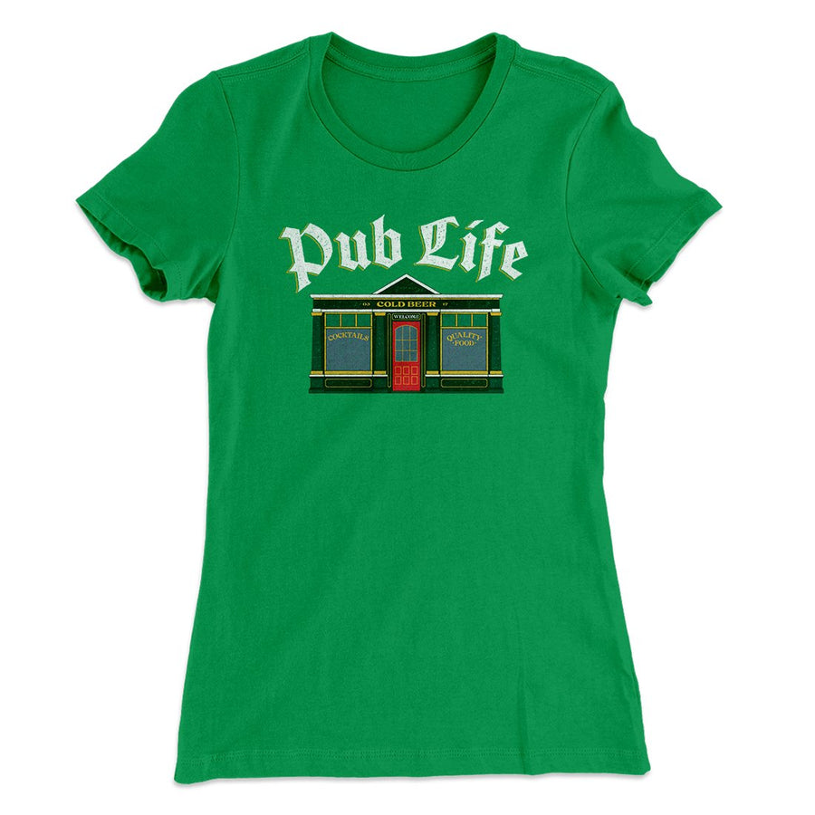 Pub Life Women's T-Shirt Kelly | Funny Shirt from Famous In Real Life