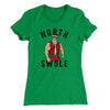 North Swole Women's T-Shirt Kelly Green | Funny Shirt from Famous In Real Life