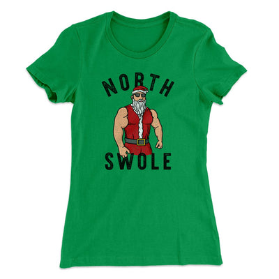 North Swole Women's T-Shirt Kelly Green | Funny Shirt from Famous In Real Life