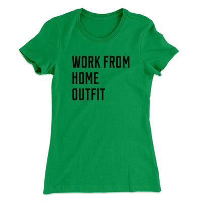 Work From Home Outfit Women's T-Shirt Kelly Green | Funny Shirt from Famous In Real Life