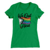 We Out Here Women's T-Shirt Kelly Green | Funny Shirt from Famous In Real Life