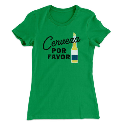 Cerveza, Por Favor Women's T-Shirt Kelly Green | Funny Shirt from Famous In Real Life