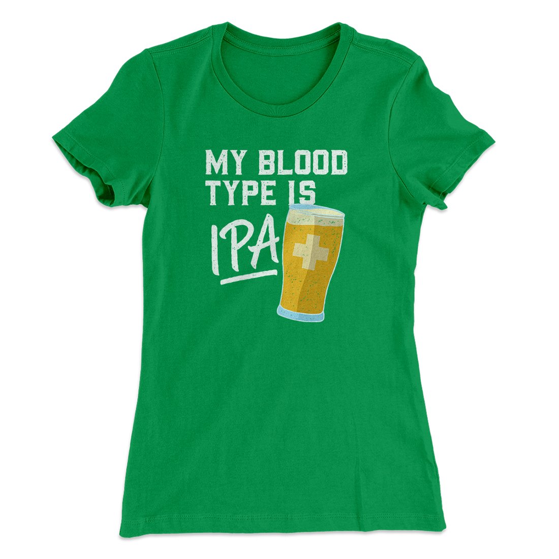 My Blood Type Is IPA Women's T-Shirt | Funny Shirt from Famous In Real Life