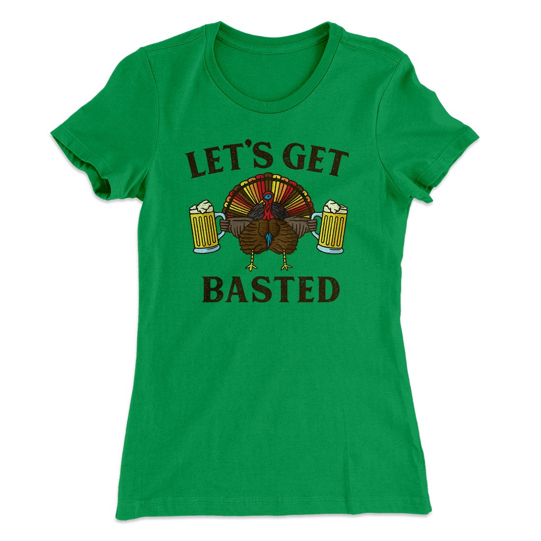 Let's Get Basted Funny Thanksgiving Women's T-Shirt | Funny Shirt from Famous In Real Life
