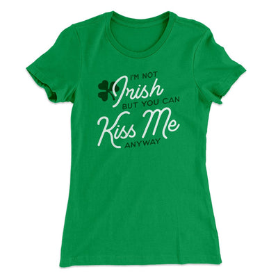 I'm Not Irish Women's T-Shirt Kelly Green | Funny Shirt from Famous In Real Life