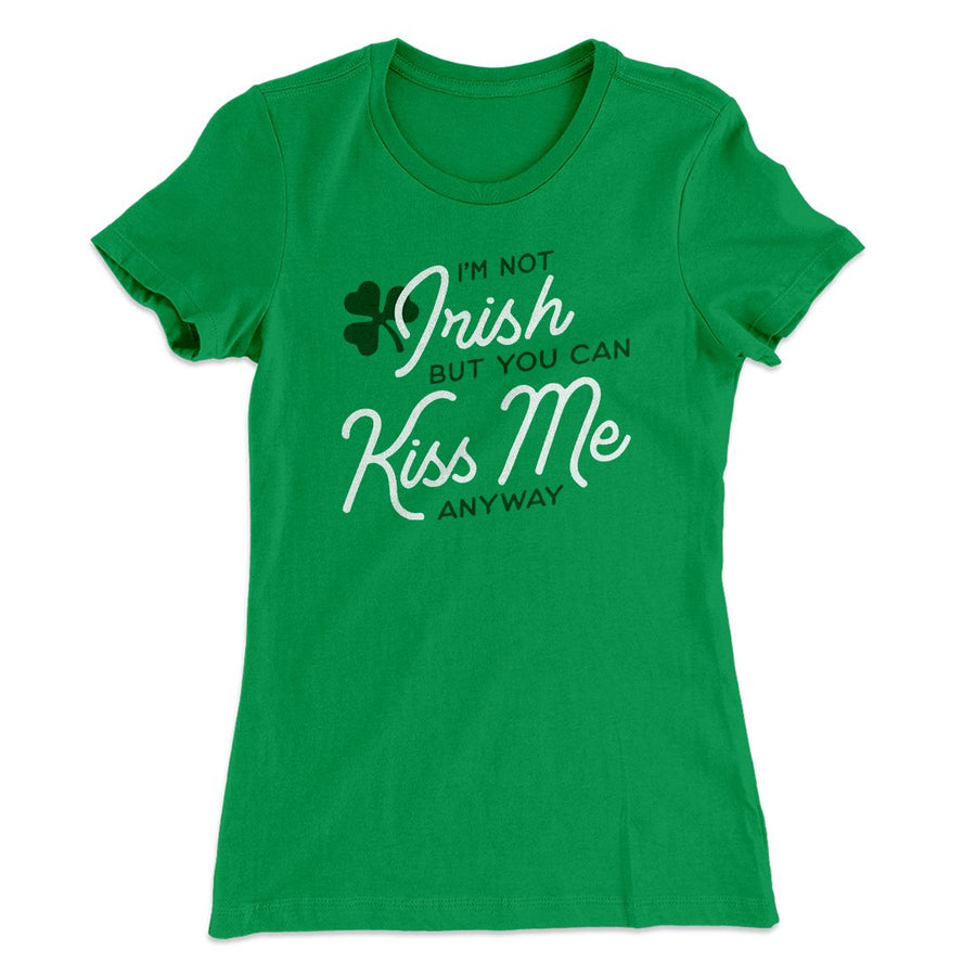 I'm Not Irish Women's T-Shirt | Funny Shirt from Famous In Real Life