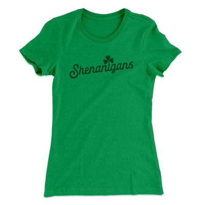 Shenanigans Women's T-Shirt Kelly Green | Funny Shirt from Famous In Real Life