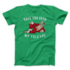 Have You Seen My Yule Log? Men/Unisex T-Shirt Kelly | Funny Shirt from Famous In Real Life