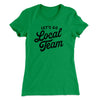 Go Local Team Women's T-Shirt Kelly Green | Funny Shirt from Famous In Real Life