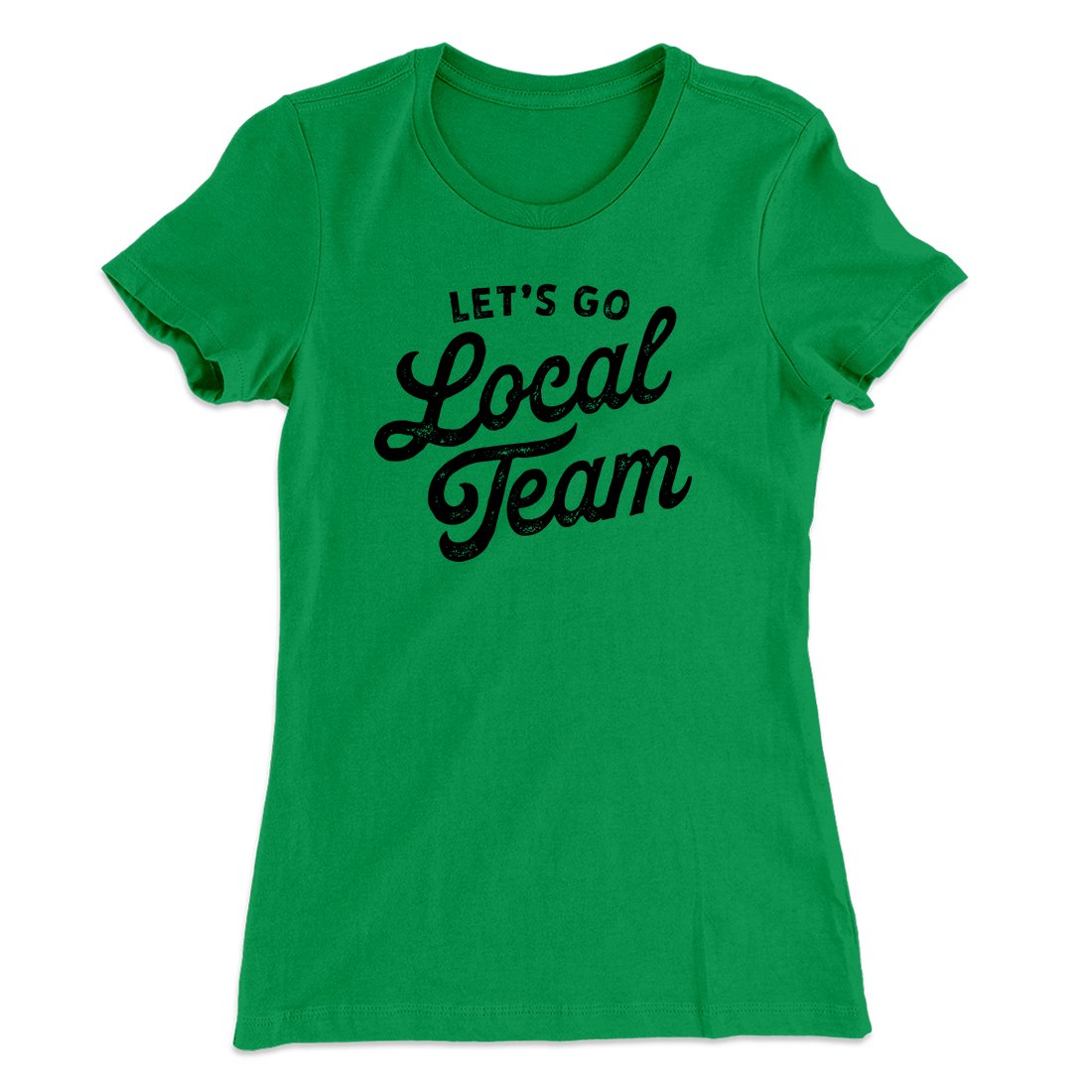 Go Local Team Women's T-Shirt | Funny Shirt from Famous In Real Life