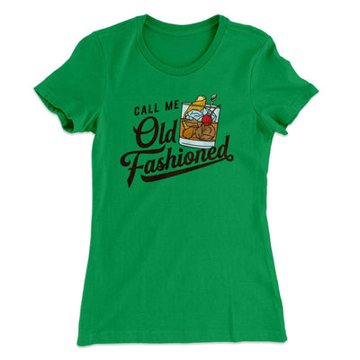 Call Me Old Fashioned Women's T-Shirt Kelly Green | Funny Shirt from Famous In Real Life