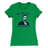 Be Excellent To Each Other Women's T-Shirt Kelly Green | Funny Shirt from Famous In Real Life