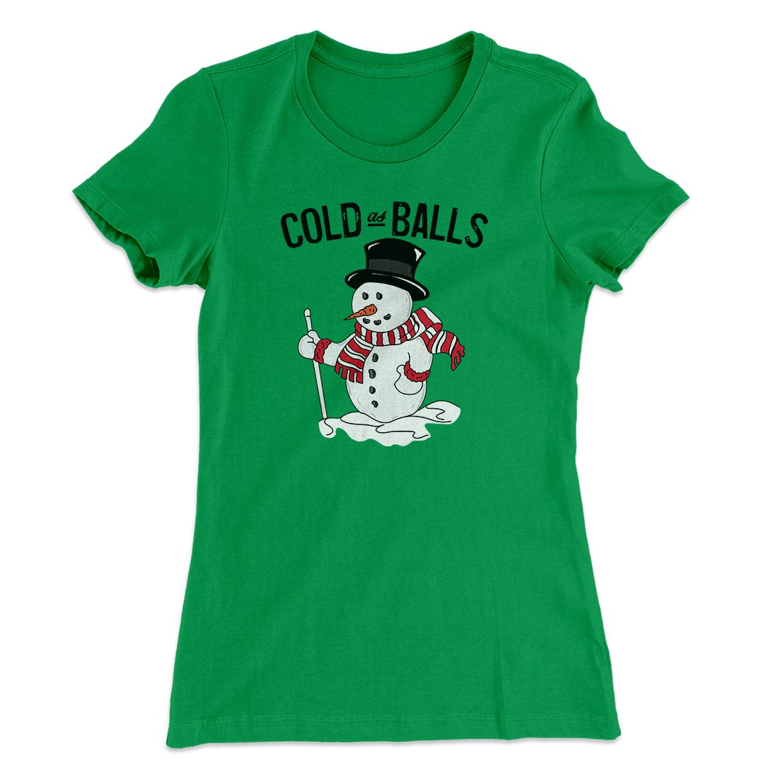 Cold As Balls Women's T-Shirt Kelly Green | Funny Shirt from Famous In Real Life
