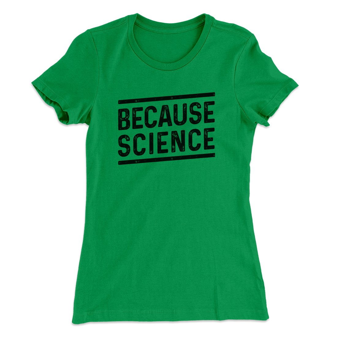 Because Science Women's T-Shirt | Funny Shirt from Famous In Real Life