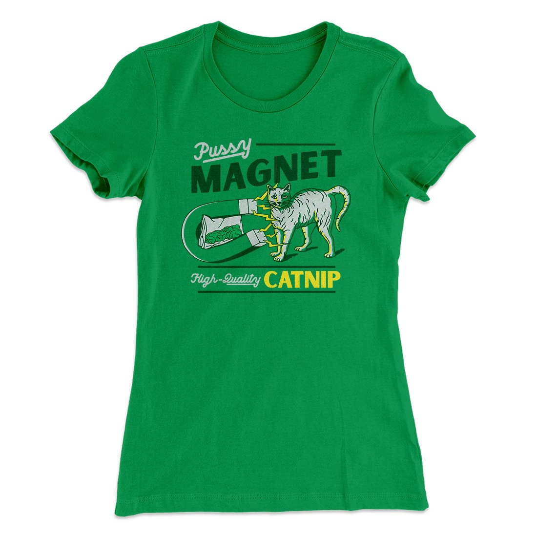 Pussy Magnet Funny Women's T-Shirt | Funny Shirt from Famous In Real Life