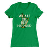 Whale Oil Beef Hooked Women's T-Shirt Kelly Green | Funny Shirt from Famous In Real Life
