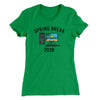 Spring Break 2020 Women's T-Shirt Kelly Green | Funny Shirt from Famous In Real Life