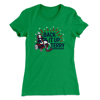 Back It Up Terry Women's T-Shirt Kelly Green | Funny Shirt from Famous In Real Life
