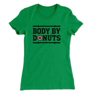 Body By Donuts Women's T-Shirt Kelly Green | Funny Shirt from Famous In Real Life