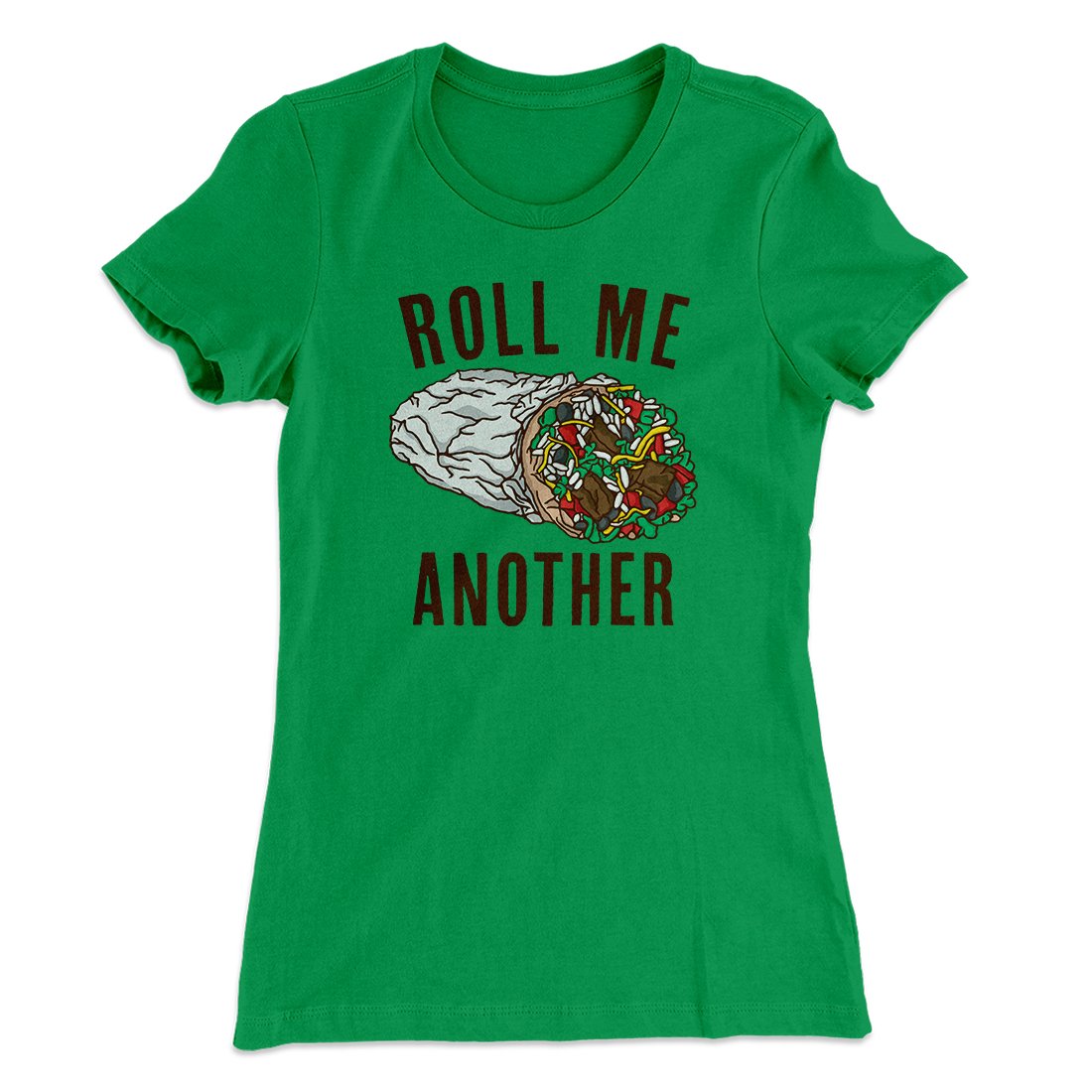 Roll Me Another Funny Women's T-Shirt | Funny Shirt from Famous In Real Life